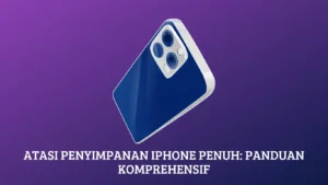 Atasi Penyimpanan iPhone Penuh: Panduan Komprehensif