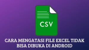 Cara Mengatasi File Excel Tidak Bisa Dibuka di Android: Panduan Lengkap