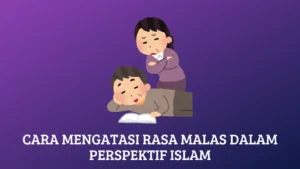 Cara Mengatasi Rasa Malas dalam Perspektif Islam